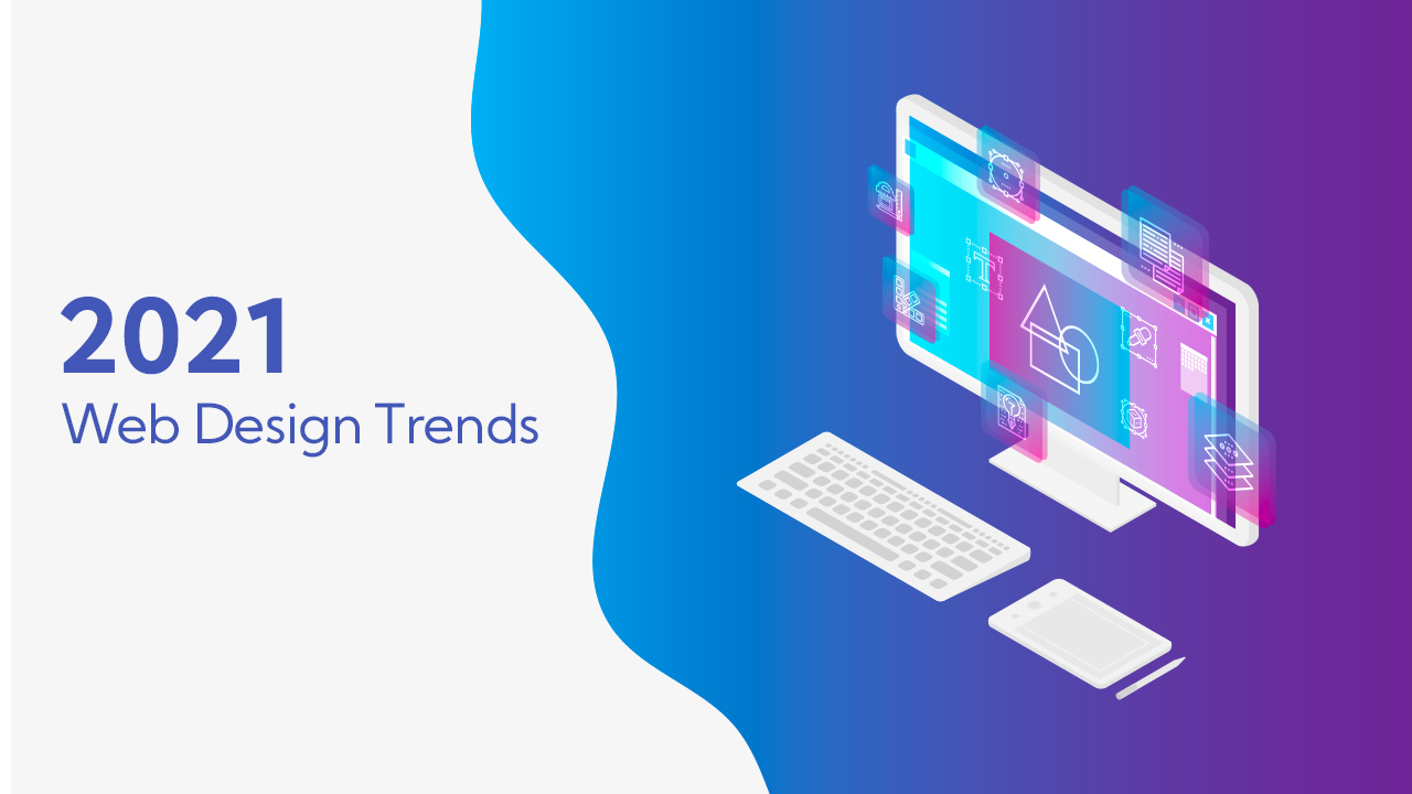 2021 Web Design Trends with Desktop and Design Elements