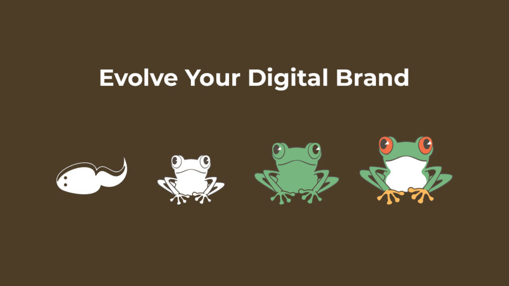 Frog evolving from tadpole to frog with text Evolve Your Digital Brand