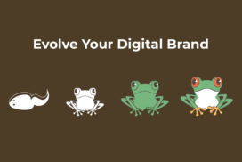Frog evolving from tadpole to frog with text Evolve Your Digital Brand