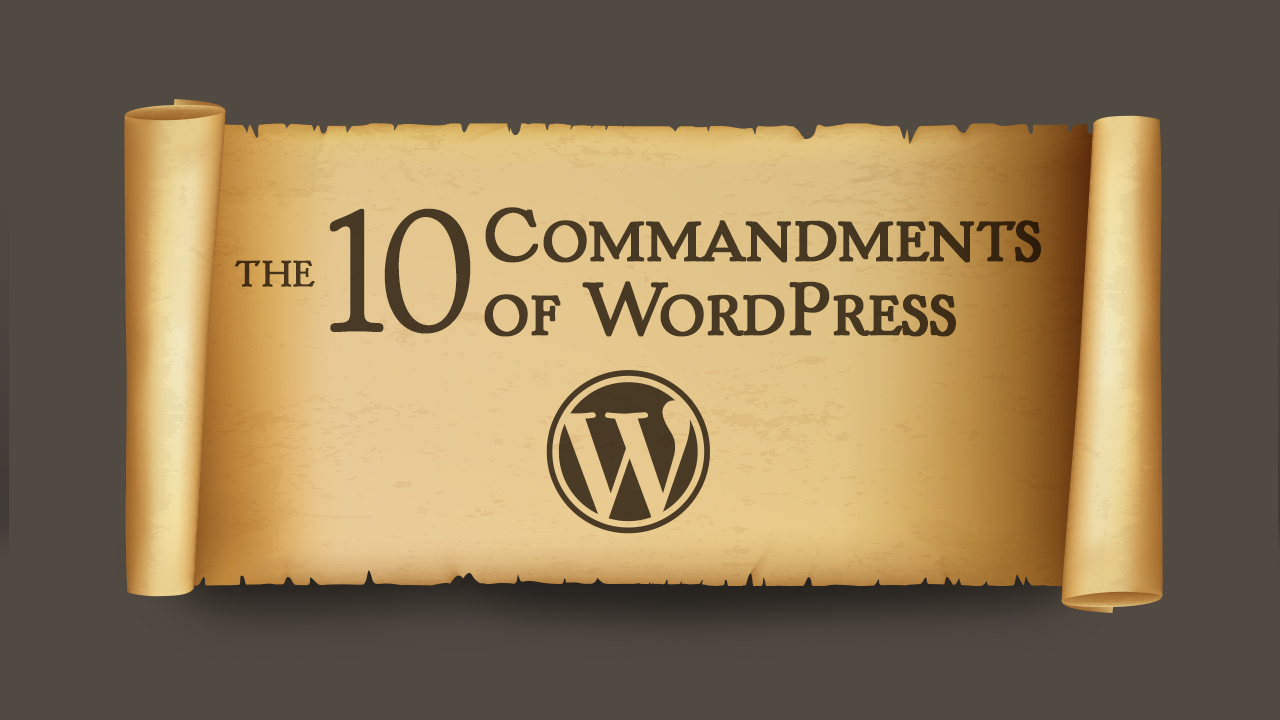 The 10 Commandments of WordPress